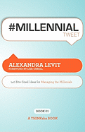 #Millennialtweet Book01: 140 Bite-Sized Ideas for Managing the Millennials
