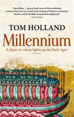 Millennium: The End of the World and the Forging of Christendom - Holland, Tom