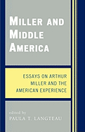 Miller and Middle America: Essays on Arthur Miller and the American Experience