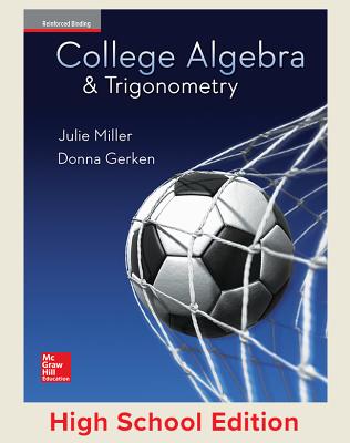 Miller, College Algebra and Trigonometry, 2017, 1e, Student Edition, Reinforced Binding - Miller, Julie, and Gerken, Donna