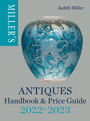 Miller's Antiques Handbook & Price Guide 2022-2023 - Miller, Judith