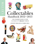 Miller's Collectables Handbook 2012-2013. Judith Miller and Mark Hill