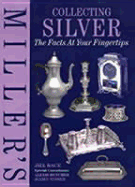 Miller's Collecting Silver: The Facts at Your Fingertips - Bace, Jill