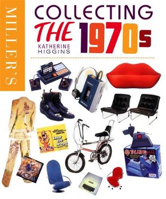 Miller's Collecting the 1970s - Higgins, Katherine