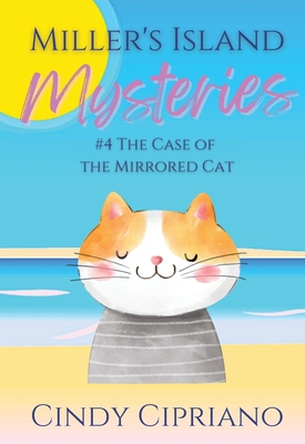 Miller's Island Mysteries 4 The Case of the Mirrored Cat - Bullard, Cindy