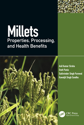 Millets: Properties, Processing, and Health Benefits - Kumar Siroha, Anil, and Punia, Sneh, and Singh Purewal, Sukhvinder