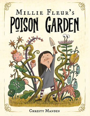 Millie Fleur's Poison Garden - Mandin, Christy