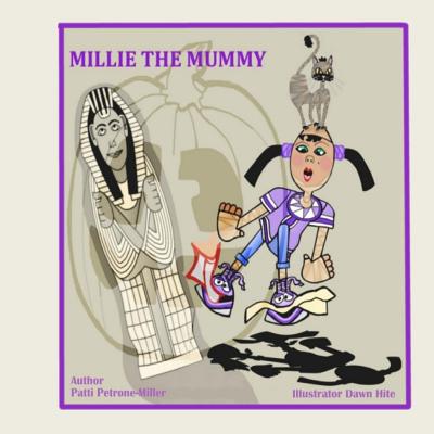 Millie the Mummy - Petrone Miller, Patti