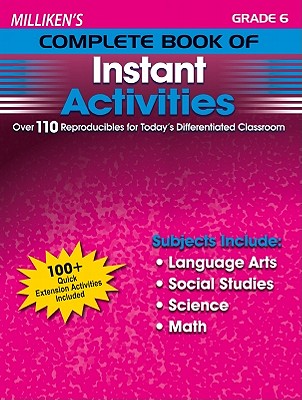 Milliken's Complete Book of Instant Activities - Grade 6: Over 110 Reproducibles for Today's Differentiated Classroom - Kopka, Deborah