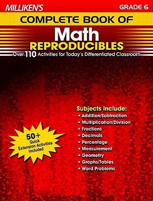 Milliken's Complete Book of Math Reproducibles - Grade 6: Over 110 Activities for Today's Differentiated Classroom - Inskeep, Sara (Compiled by)