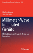 Millimeter-Wave Integrated Circuits: Methodologies for Research, Design and Innovation