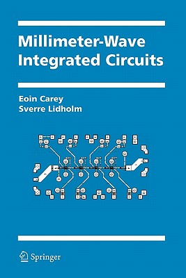 Millimeter-Wave Integrated Circuits - Carey, Eoin, and Lidholm, Sverre