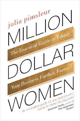 Million Dollar Women: The Essential Guide to Taking Your Business Further, Faster - Pimsleur, Julia