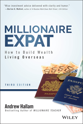 Millionaire Expat: How to Build Wealth Living Overseas - Hallam, Andrew