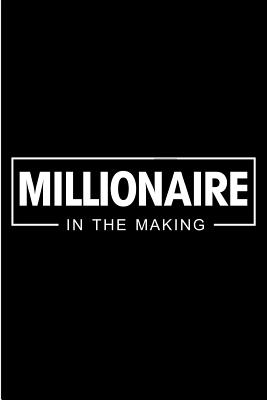 Millionaire in the Making: Entrepreneur Journal Composition Notebook for Business Ideas and Note Taking (Business Journal) (6 X 9, 100 Lined Pages) - Notebooks, Alternative