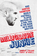 Millionaire Junkie: My Journey Down to Heroin - and Back - Peter, Jason, and O'Neill, Tony