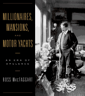 Millionaires, Mansions, and Motor Yachts: An Era of Opulence