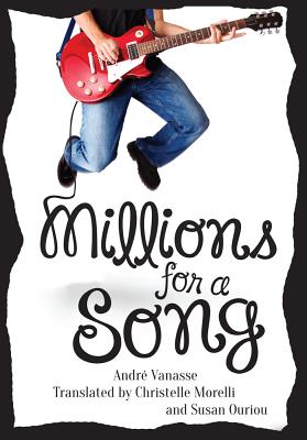 Millions for a Song - Vanasse, Andre, and Ouriou, Susan (Translated by), and Morelli, Christelle (Translated by)