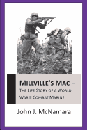 Millville's Mac - The Life Story of a World War II Combat Marine