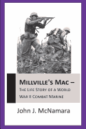 MILLVILLE'S MAC - The Life Story Of A World War II Combat Marine