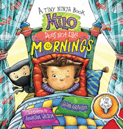 Milo Does Not Like Mornings: A Tiny Ninja Book