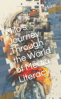 Milo's Journey Through the World of Media Literacy - Mare