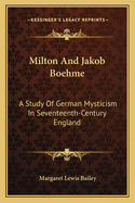 Milton and Jakob Boehme; A Study of German Mysticism in Seventeenth-Century England