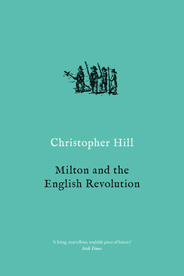 Milton and the English Revolution - Hill, Christopher