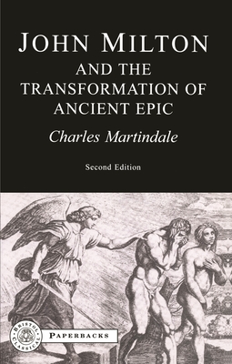 Milton and the Transformation of Ancient Epic - Martindale, Charles