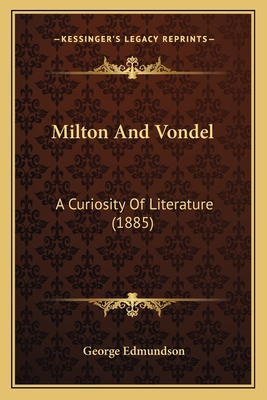 Milton and Vondel: A Curiosity of Literature (1885) - Edmundson, George