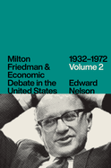Milton Friedman and Economic Debate in the United States, 1932-1972, Volume 2