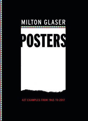 Milton Glaser Posters: 427 Examples from 1965 to 2017 - Glaser, Milton