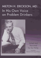 Milton H. Erickson, MD: In His Own Voice on Problem Drinkers