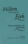 Milton in the Age of Fish: Essays on Authorship, Text, and Terrorism - Lieb, Michael (Editor), and Labriola, Albert C (Editor)