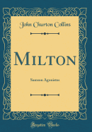 Milton: Samson Agonistes (Classic Reprint)