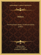 Milton: The Prophetic Books of William Blake (1907)