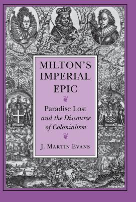 Milton's Imperial Epic - Evans, J Martin