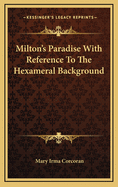 Milton's Paradise with Reference to the Hexameral Background