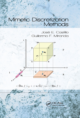 Mimetic Discretization Methods - Castillo, Jose E., and Miranda, Guillermo F.