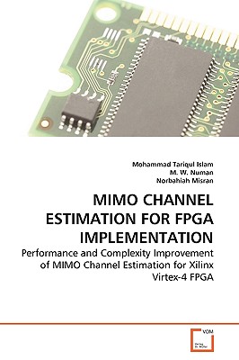 MIMO Channel Estimation for FPGA Implementation - Islam Mohammad Tariqul, and W Numan M, and Misran Norbahiah