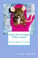 Mimsy the Michigan Mitten Mouse: Mimsy Goes to School
