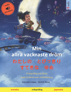 Min allra vackraste drm - &#12431;&#12383;&#12375;&#12398; &#12392;&#12403;&#12387;&#12365;&#12426; &#12377;&#12390;&#12365;&#12394; &#12422;&#12417; (svenska - japanska): Tv?spr?kig barnbok, med ljudbok som nedladdning