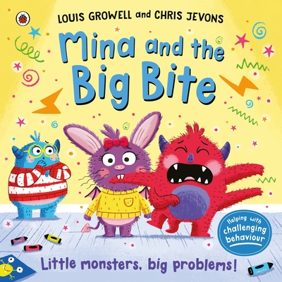 Mina and the Big Bite: a practical picture book to encourage toddlers to stop biting - Growell, Louis, and Jevons, Chris