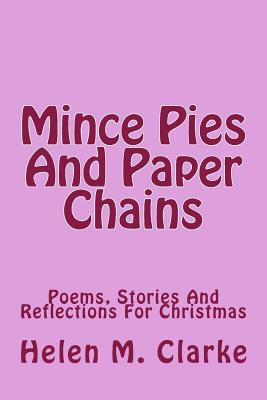 Mince Pies And Paper Chains: Poems, Stories And Reflections For Christmas - Clarke, Helen M