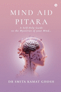 Mind Aid Pitara: A Self-Help Guide to the Mysteries of your Mind...