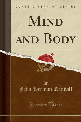 Mind and Body (Classic Reprint) - Randall, John Herman