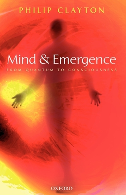 Mind and Emergence: From Quantum to Consciousness - Clayton, Philip