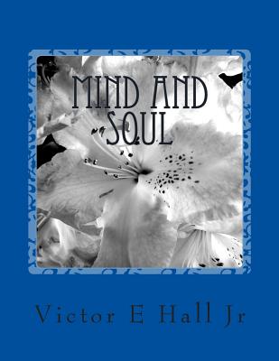 Mind and Soul: Focused Mind - Hall Jr, Victor E