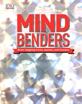 Mind Benders: Brain-Boggling Tricks, Puzzles, and Illusions - DK