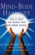 Mind-Body Harmony: How to Resist and Recover from Auto-Immune Diseases - Willard, Terry, Dr.